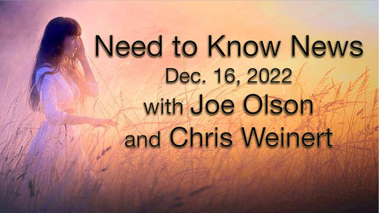 Need to Know News (16 December 2022) with Joe Olson and Chris Weinert