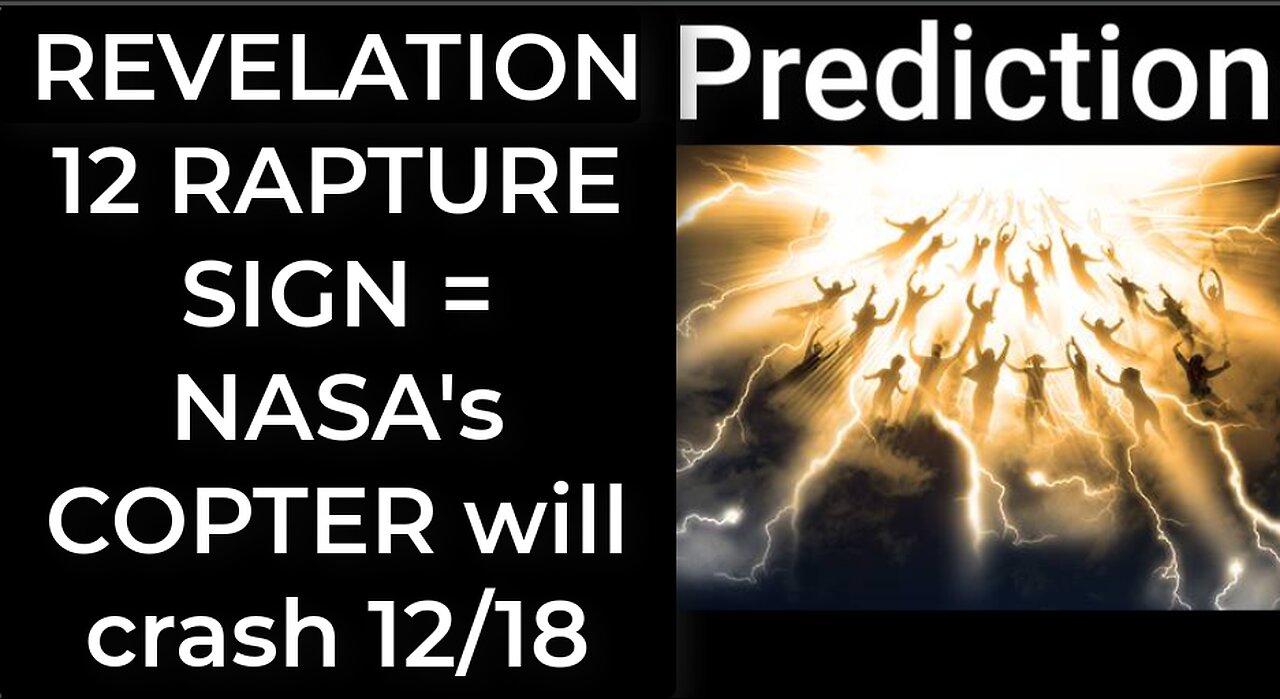 Prediction - REVELATION 12 RAPTURE SIGN = NASA's helicopter will crash Dec 18