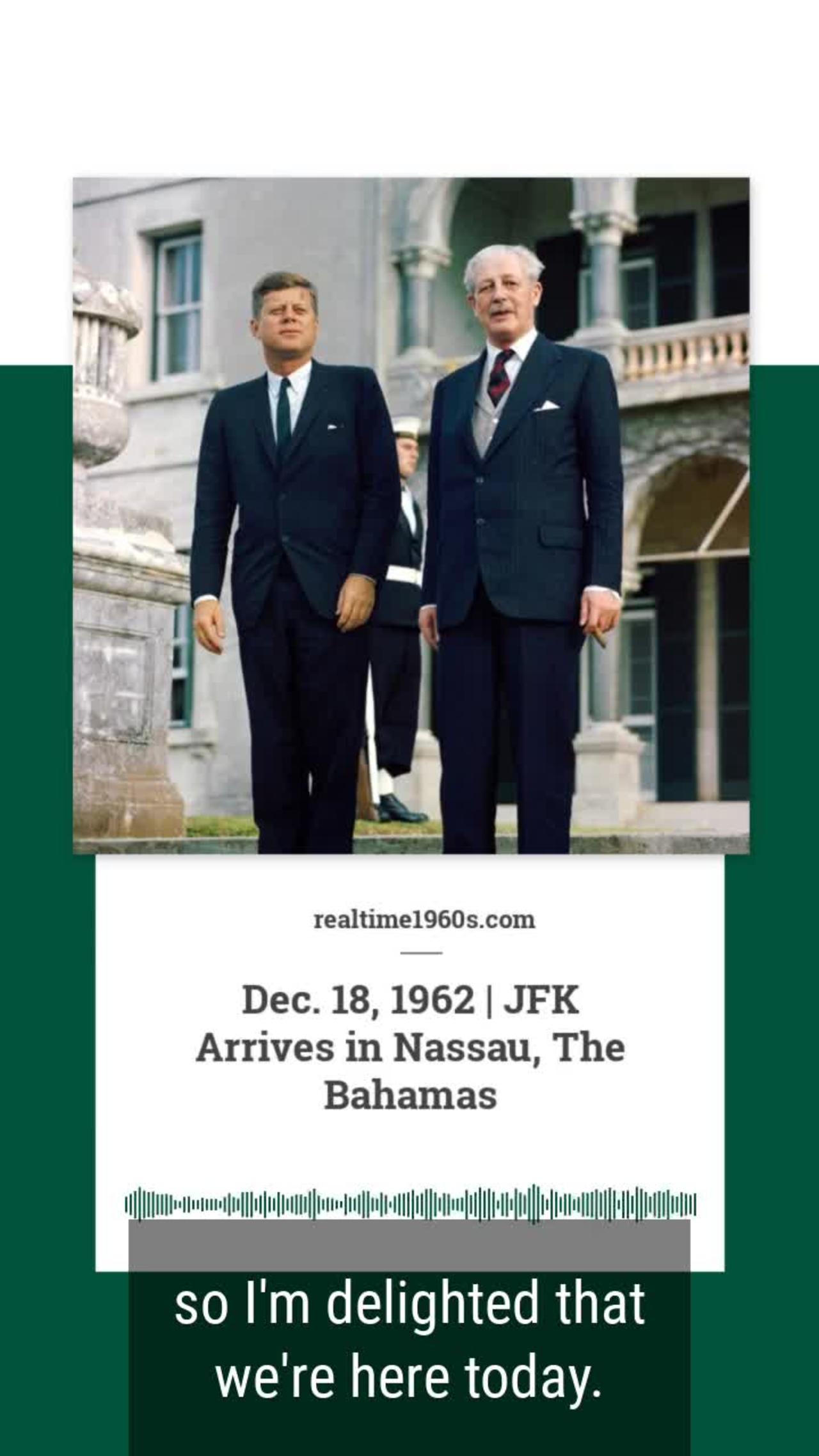 Dec. 18, 1962 - JFK Remarks to Harold Macmillan in The Bahamas