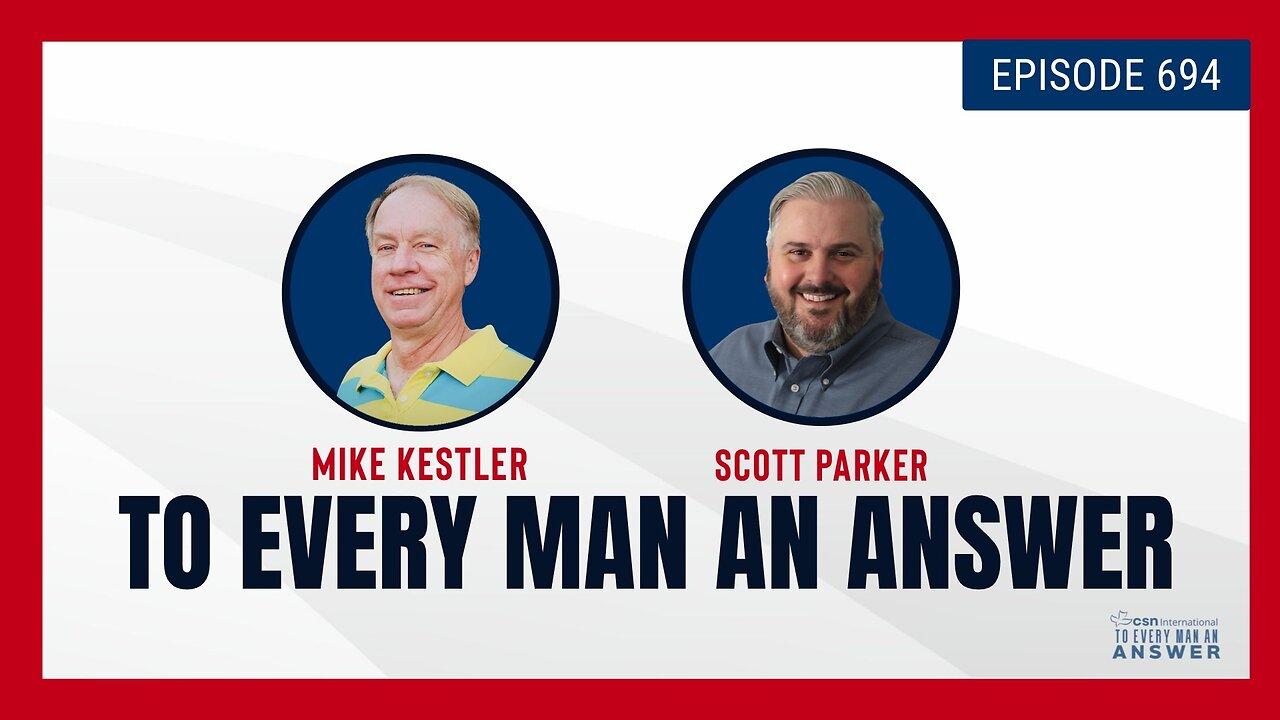 Episode 693 - Pastor Mike Kestler and Pastor Scott Parker on To Every Man An Answer