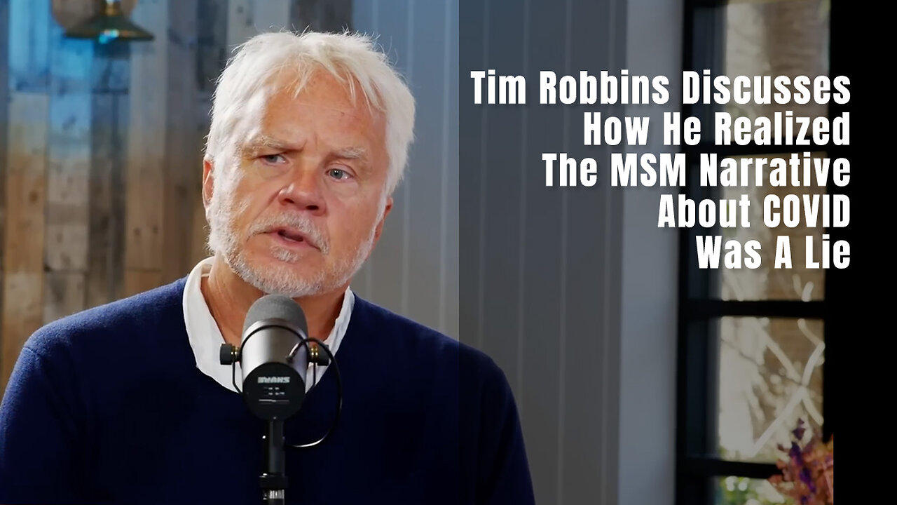 Tim Robbins Discusses How He Realized The MSM Narrative About COVID Was A Lie