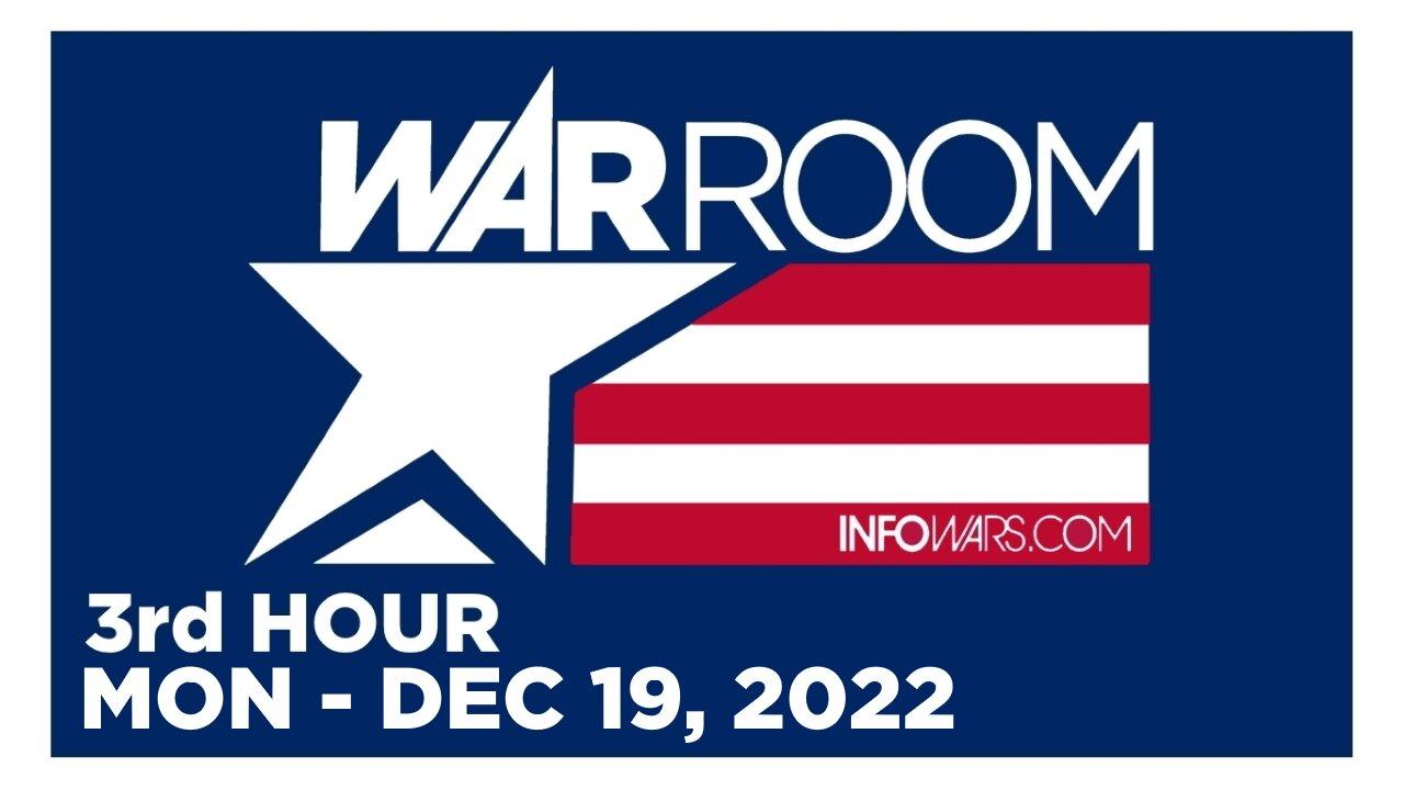 WAR ROOM [3 of 3] Monday 12/19/22 • News, Calls, Reports & Analysis • Infowars
