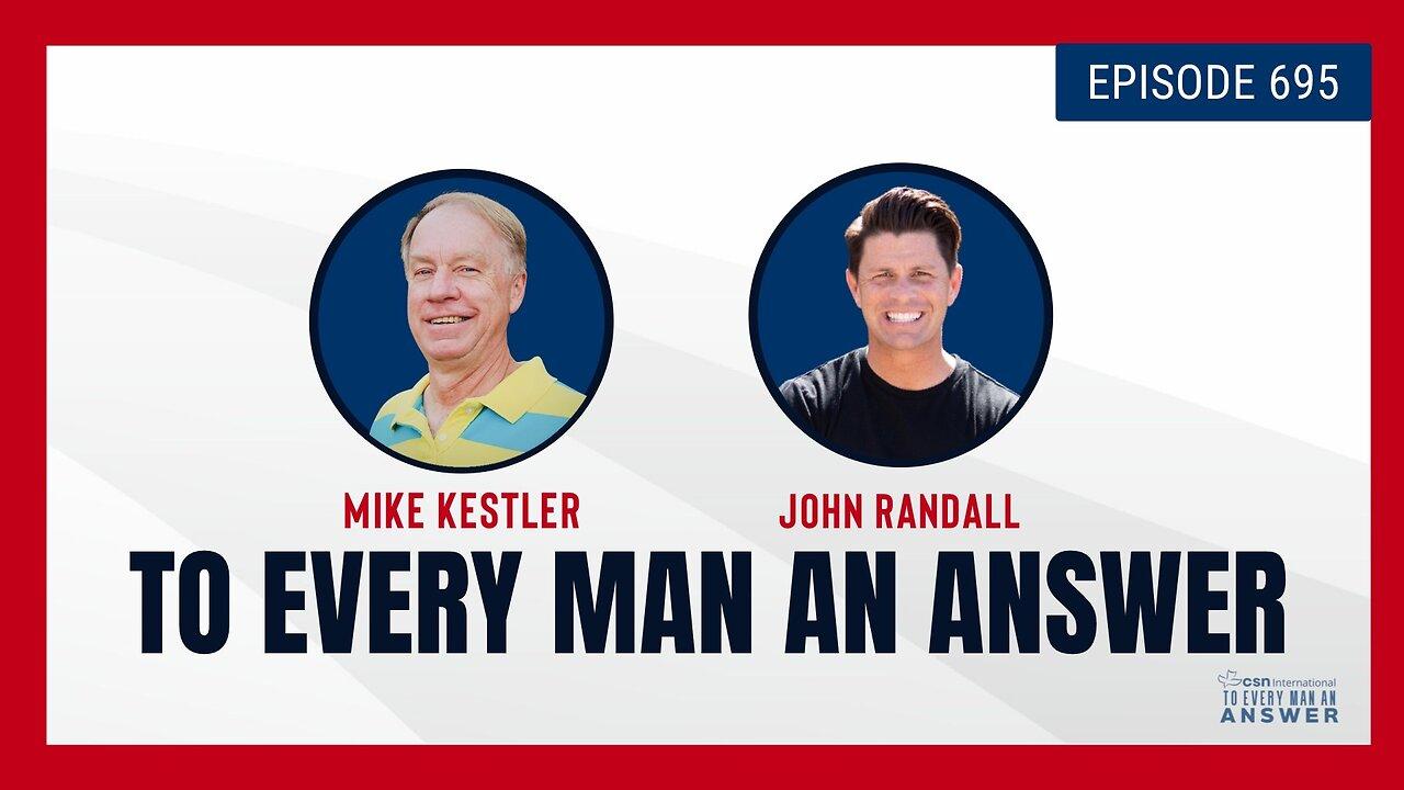Episode 695 - Pastor Mike Kestler and Pastor John Randall on To Every Man An Answer