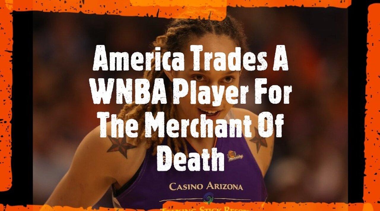 America Trades A WNBA Player For The Merchant of Death