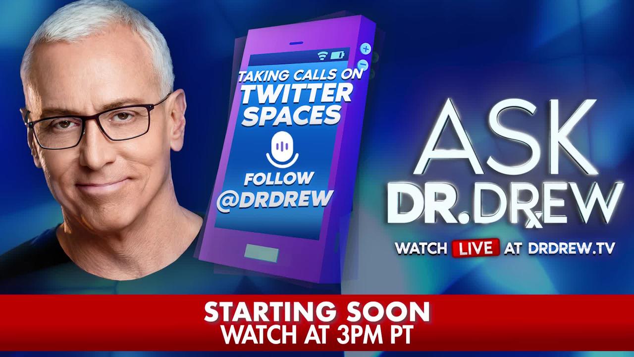 Callers ONLY: Dr. Drew Answers Calls on Covid Surge, Twitter Files, mRNA Studies & more
