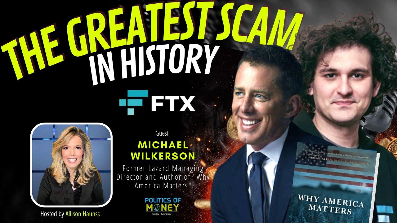 The Greatest Scam in History (The Collapse of FTX) Interview with Michael Wilkerson | Allison Haunss