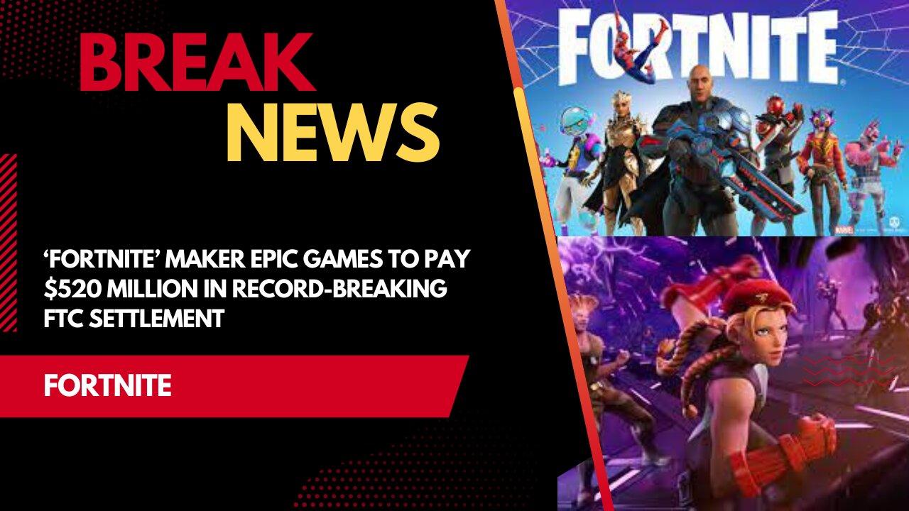 ‘Fortnite’ maker Epic Games to pay $520 - One News Page VIDEO