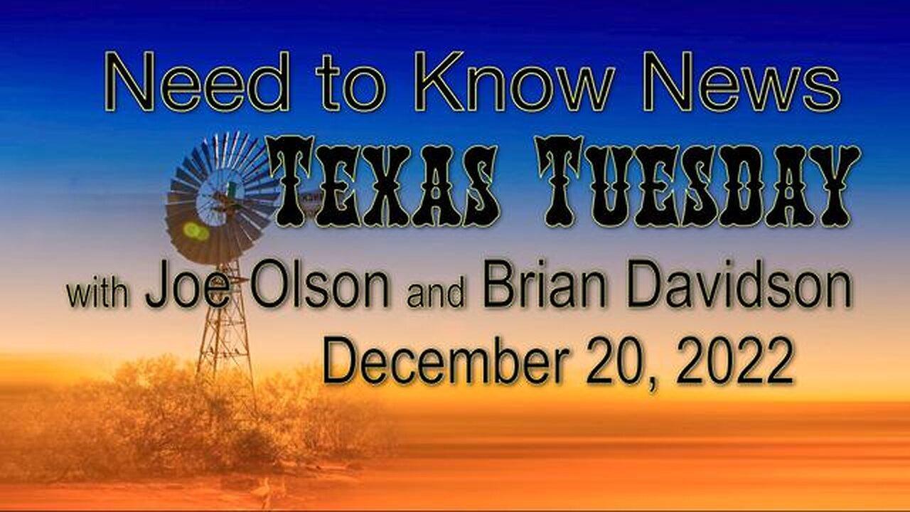 Need to Know News TEXAS TUESDAY (20 December 2022) with Joe Olson and Brian Davidson