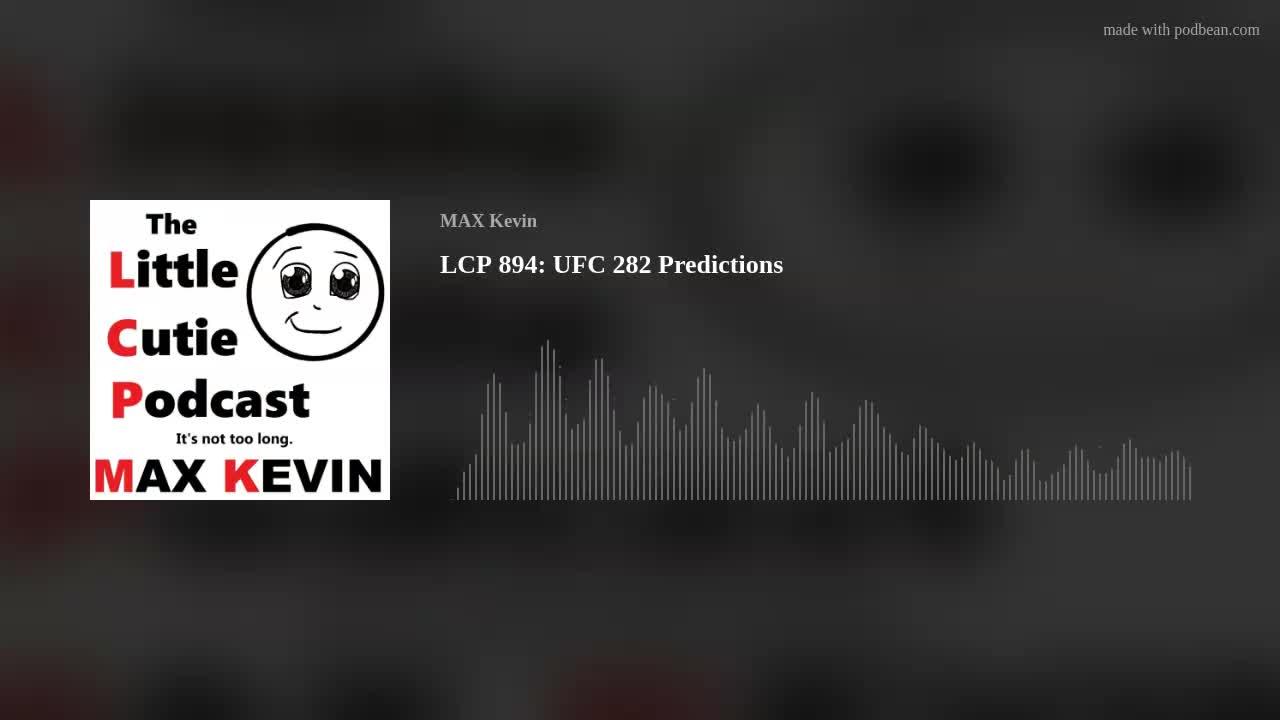 LCP 894: UFC 282 Predictions