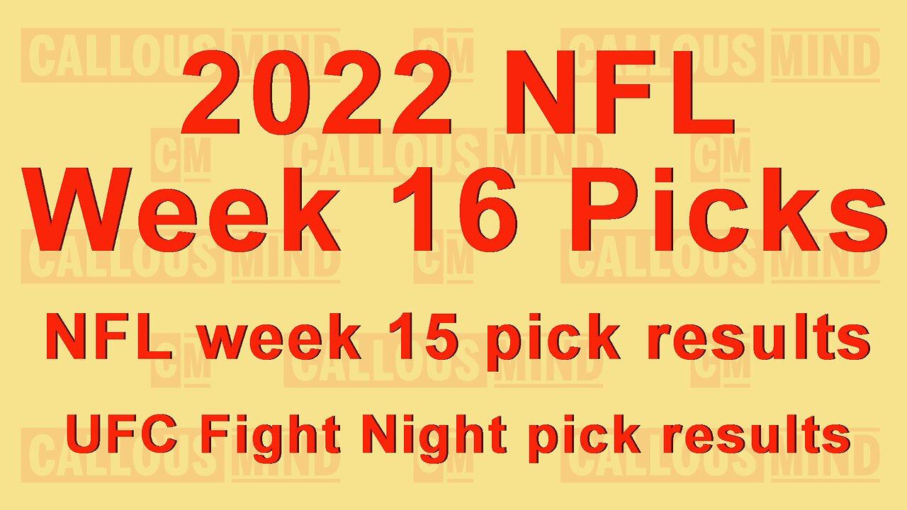 2022 National Football League Week 16 picks - week 15 pick results - UFC Fight Night pick results