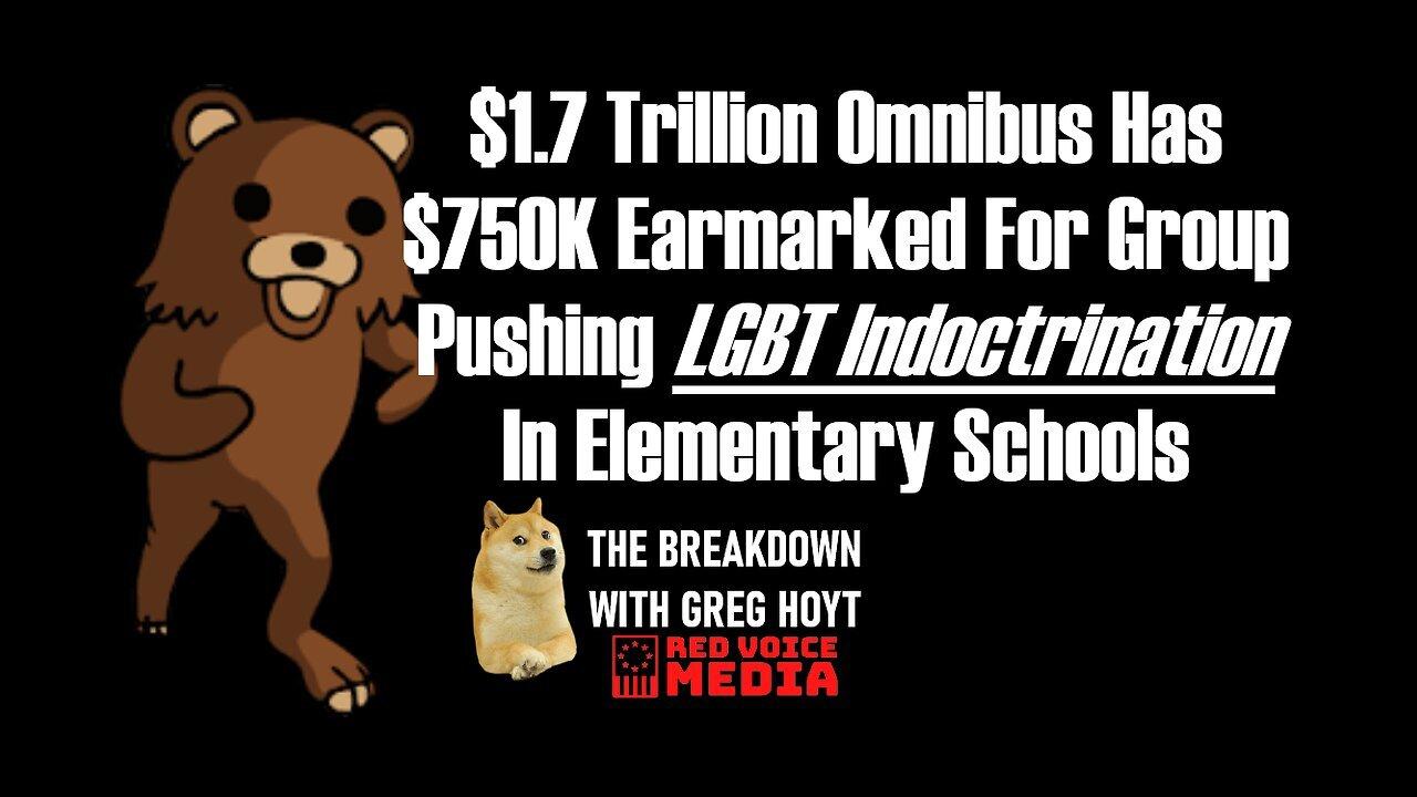 $1.7T Omnibus Has $750K Earmarked For Group Pushing LGBT Indoctrination In Elementary Schools