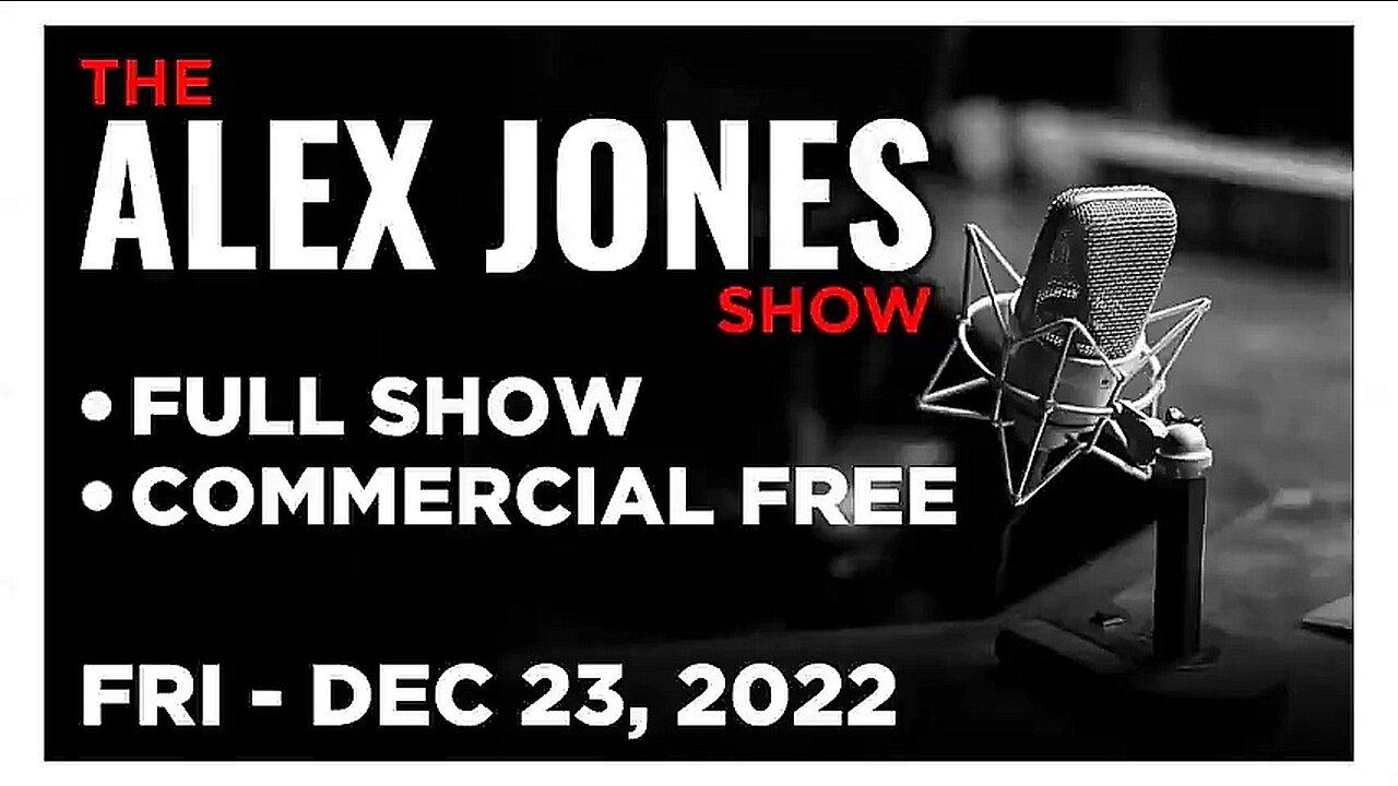 ALEX JONES Full Show 12_23_22  Friday
