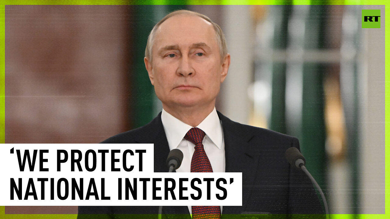 ‘We protect national interests, we are doing the right thing’ – Putin