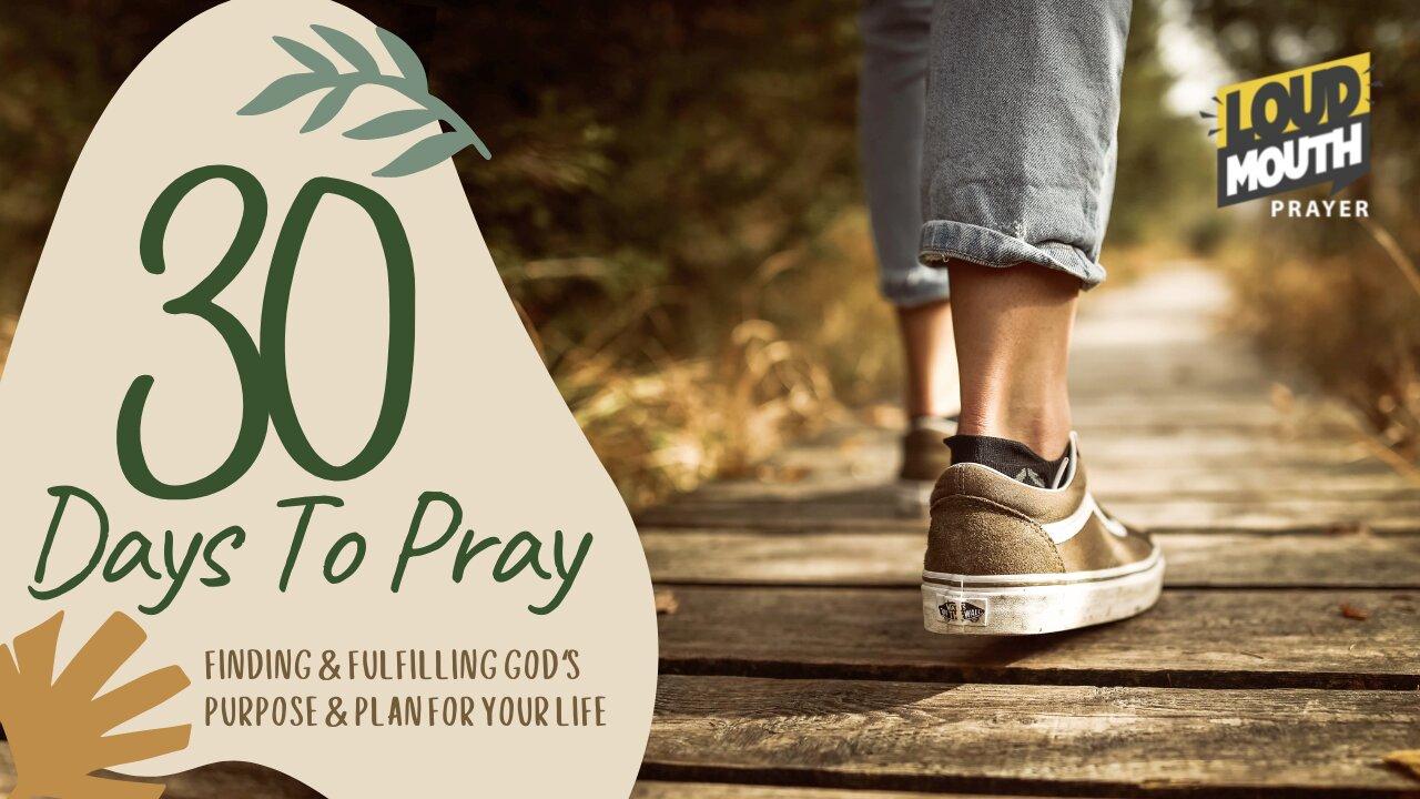 DAY 25 - 30 Days To Pray | Daily LIVE Prayer with Loudmouth Prayer