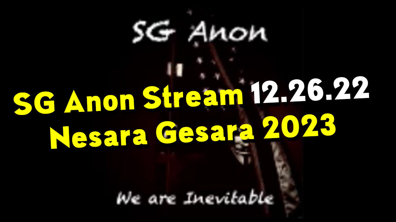 SG Anon Stream 12.26.22 - Nesara Gesara 2023 ~ Derek Johnson & Juan O Savin Decode