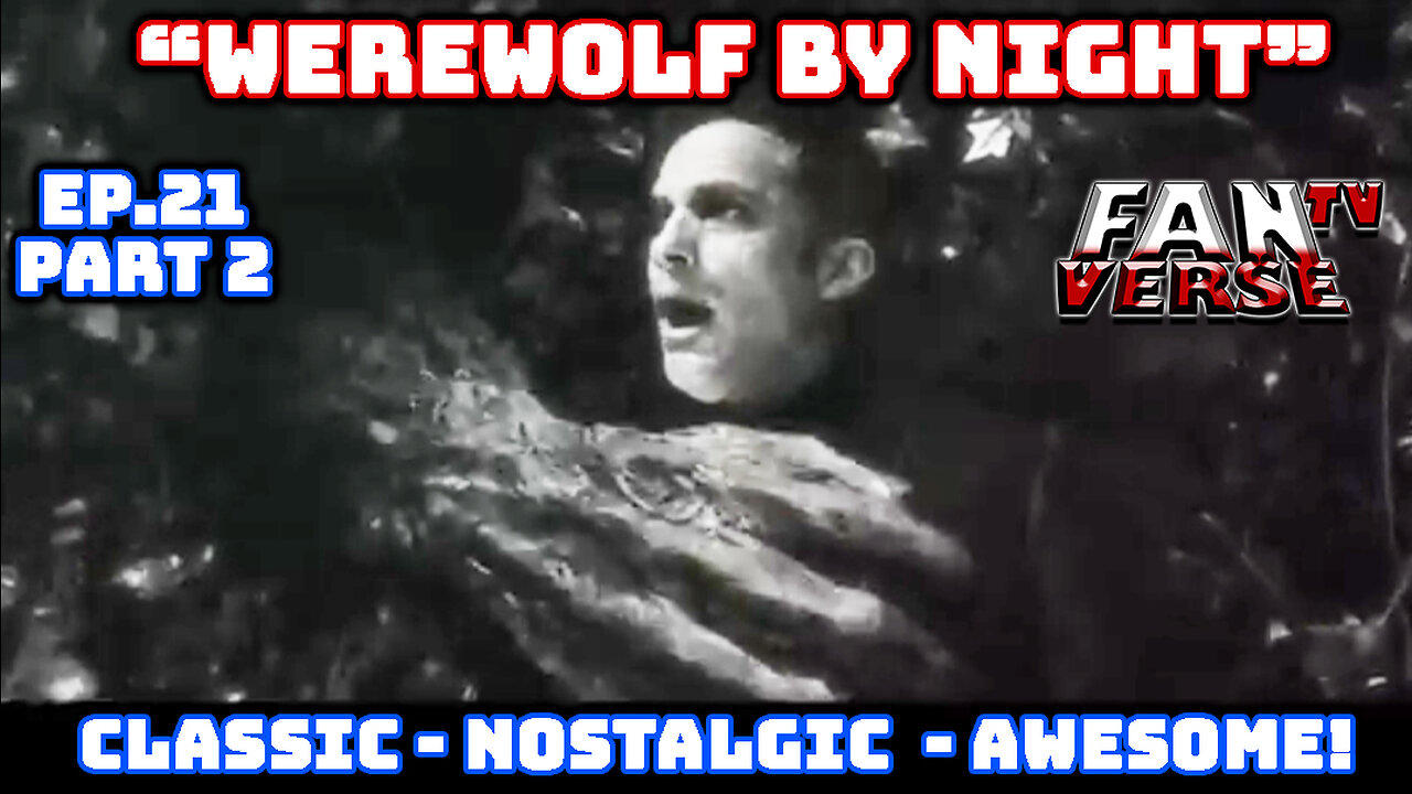 WEREWOLF BY NIGHT Trailer, Bringing Back the Classic Look! Ep. 21, Part 2