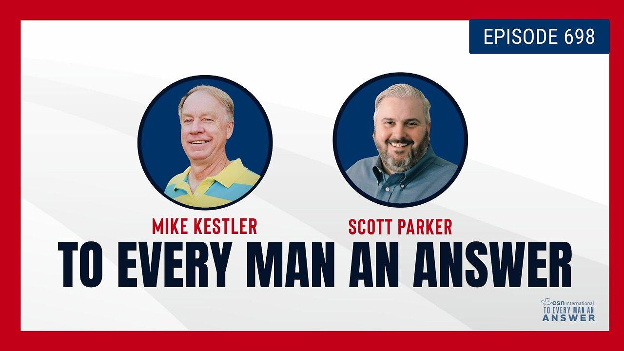 Episode 698 - Pastor Mike Kestler and Pastor Scott Parker on To Every Man An Answer