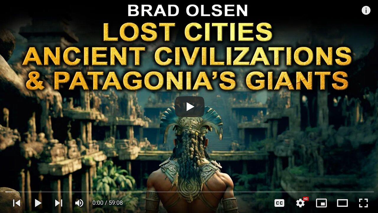 Brad Olsen - Lost Cities and the Unsolved Mystery of Patagonian Giants 12-17-22