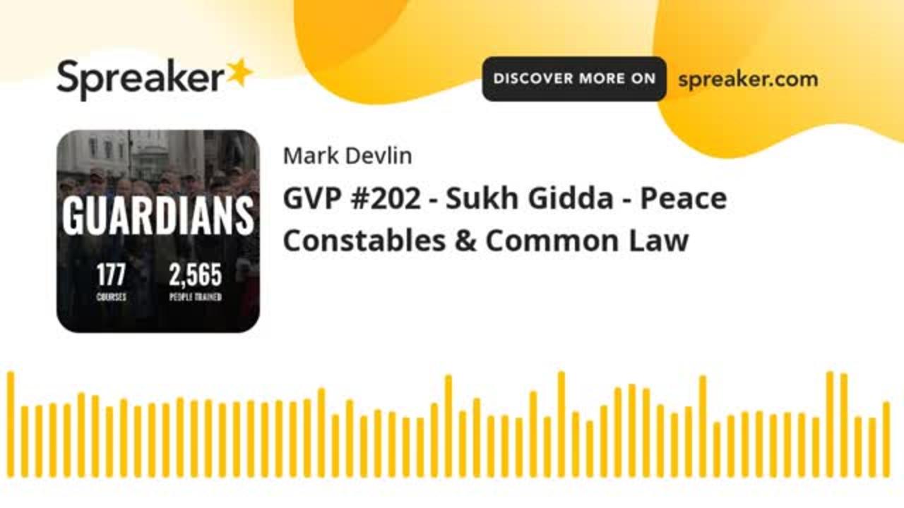 GOOD VIBRATIONS PODCAST, VOL. 203: SUKH GIDDA- PEACE CONSTABLES & COMMON LAW TRAINING