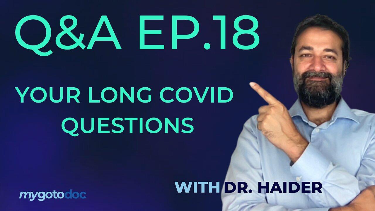 Dr. Haider is answering your long covid questions LIVE Q&A episode 18