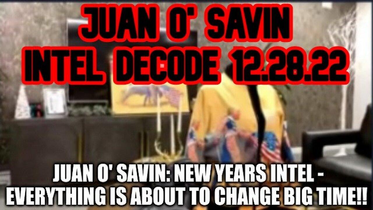 Juan O' Savin: New Years Intel - Everything Is About to Change Big Time!