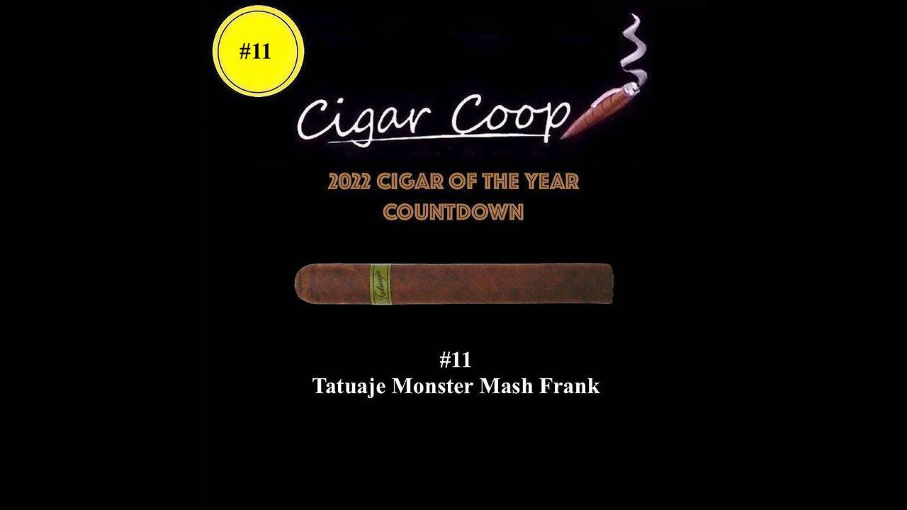 2022 Cigar of the Year Countdown (Coop’s List): #11: Tatuaje Monster Mash Frank