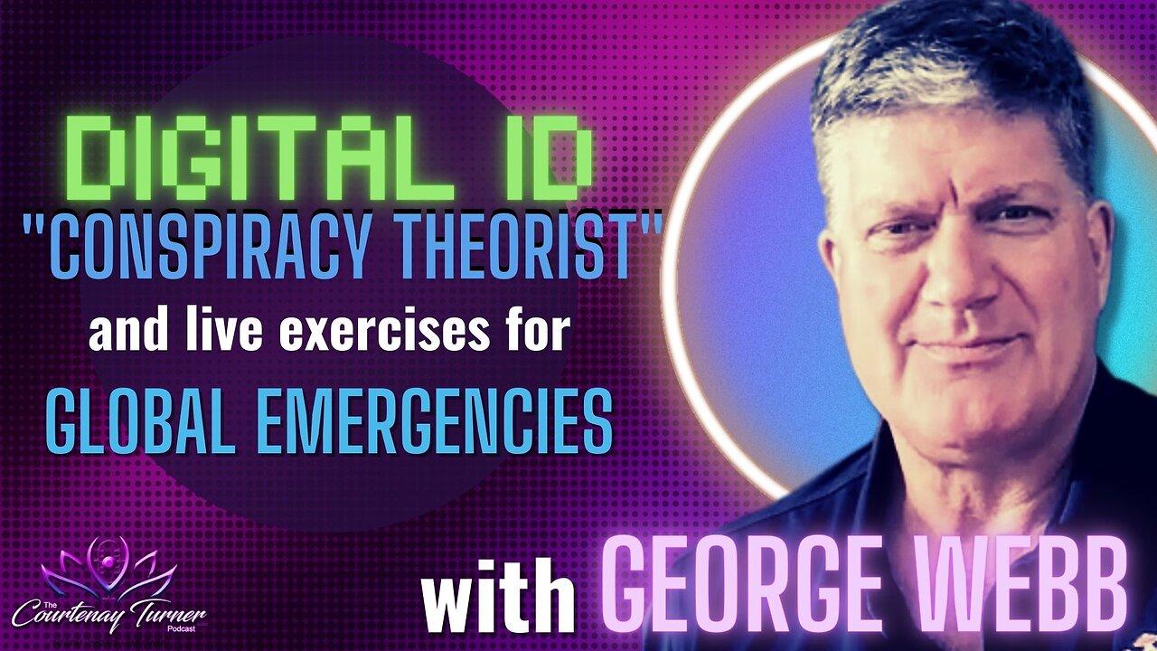 Ep. 204: Digital ID, “Conspiracy Theorist” & Live Exercises for Global Emergencies w/George Webb | The Courtenay Turner 