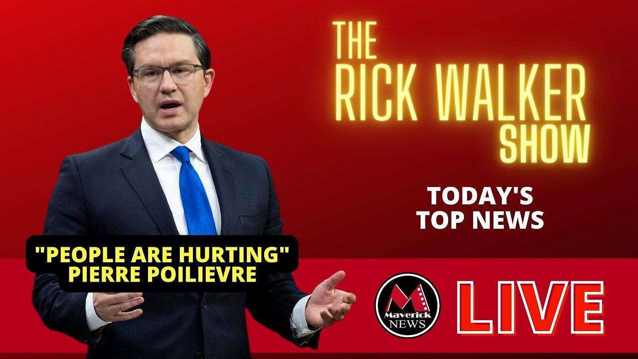 Pierre Poilievre: "People Are Hurting" (Maverick News Live )