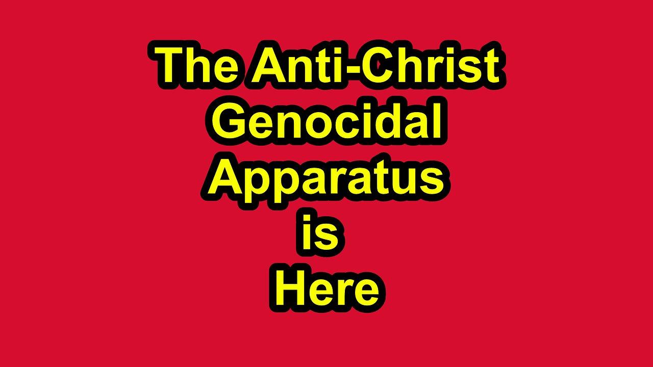 The AntiChrist Genocidal Apparatus is Here