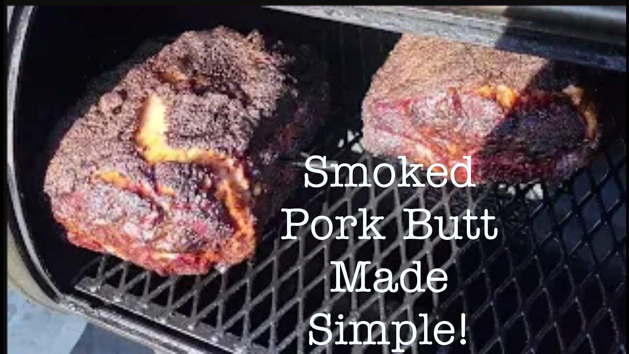 Amazing Pulled Pork! Smoked Pork Butt made Simple and Easy!! - Complete Video - Start to Finish