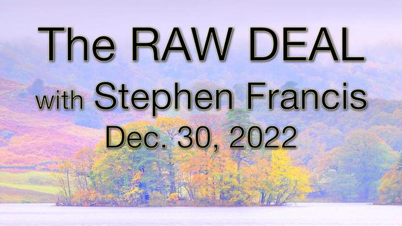 The Raw Deal (30 December 2022) with Stephen Francis