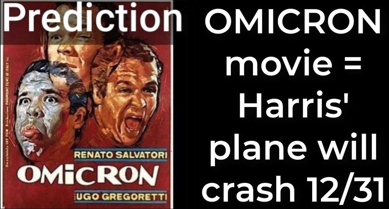 Prediction - OMICRON movie = Harris' plane will crash Dec 31