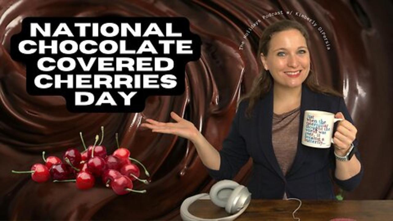 The Holidays Podcast: National Chocolate Covered Cherries Day (Ep 4)