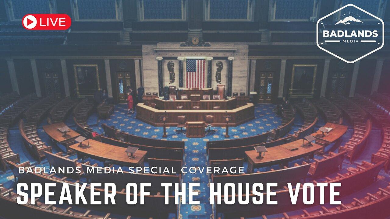 Badlands Media Live Coverage - Speaker of the House Vote