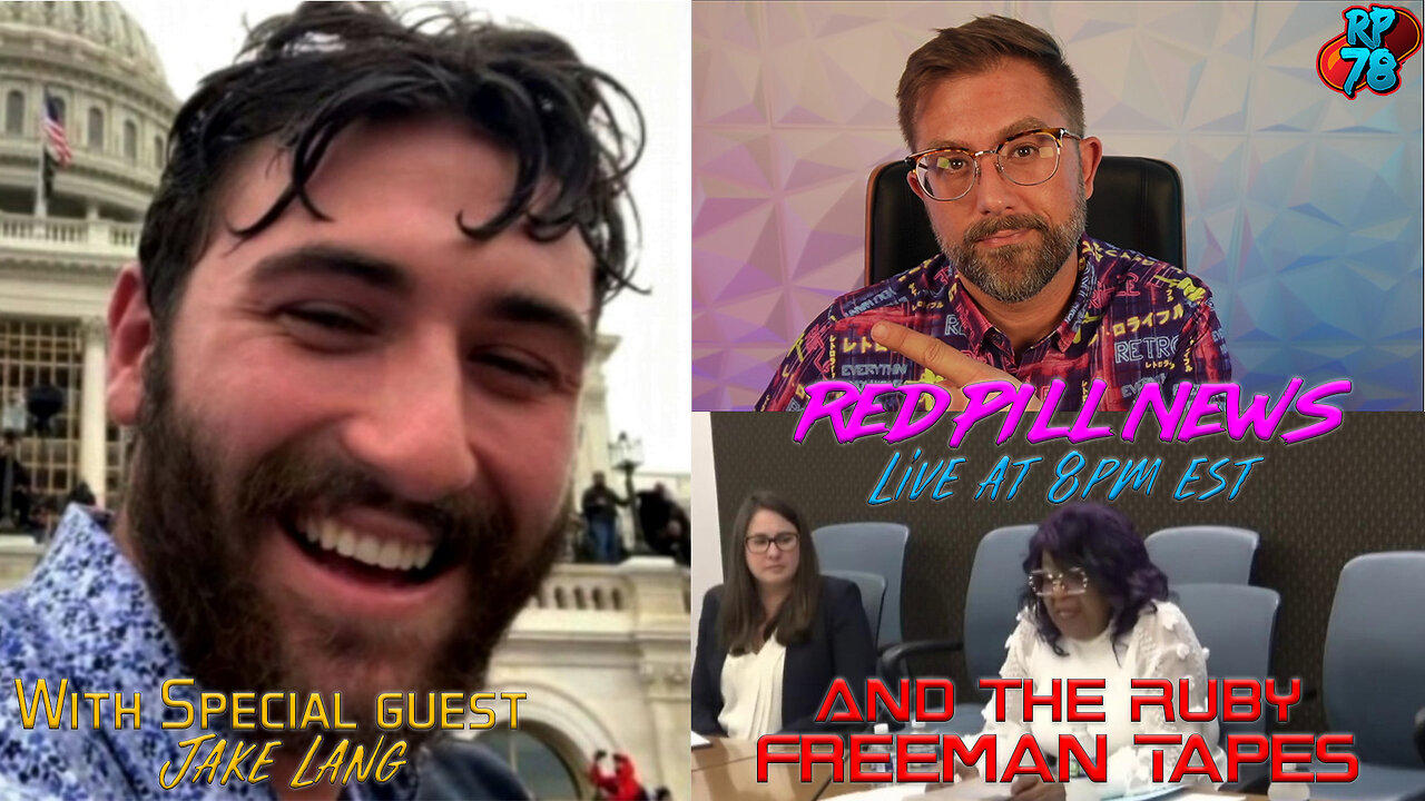 Red Pill News Daily Live WSG Jake Lang featuring Justice for J6 & The Ruby Freeman Tapes