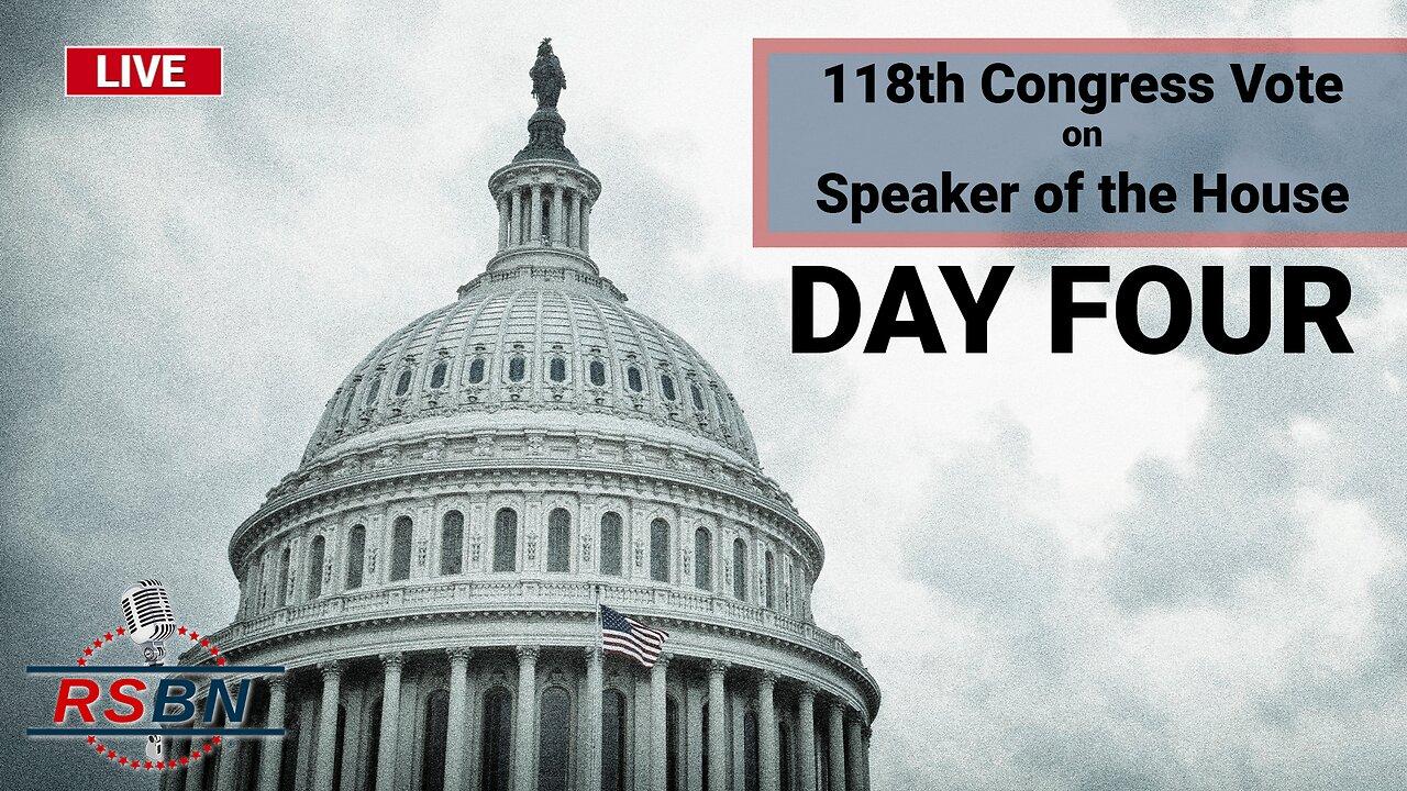 LIVE: Day Four - 118th Congress Vote on Speaker of the House - 1/6/2023