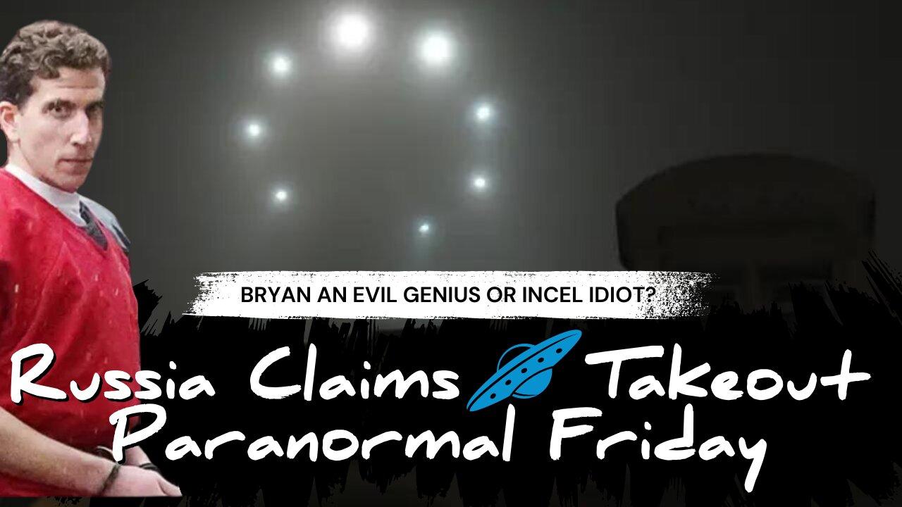 DAY 030 | Russia Claims Takedown of UFO Last Night + Idaho Killer an Evil Genius or Idiot Incel?