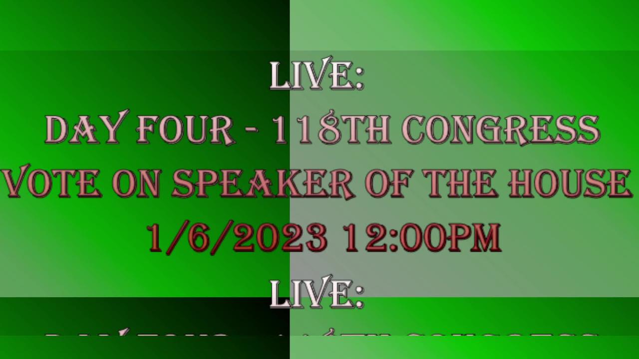 Day 4 LIVE:118th Congress Vote on Speaker of the House - 1/6/2023