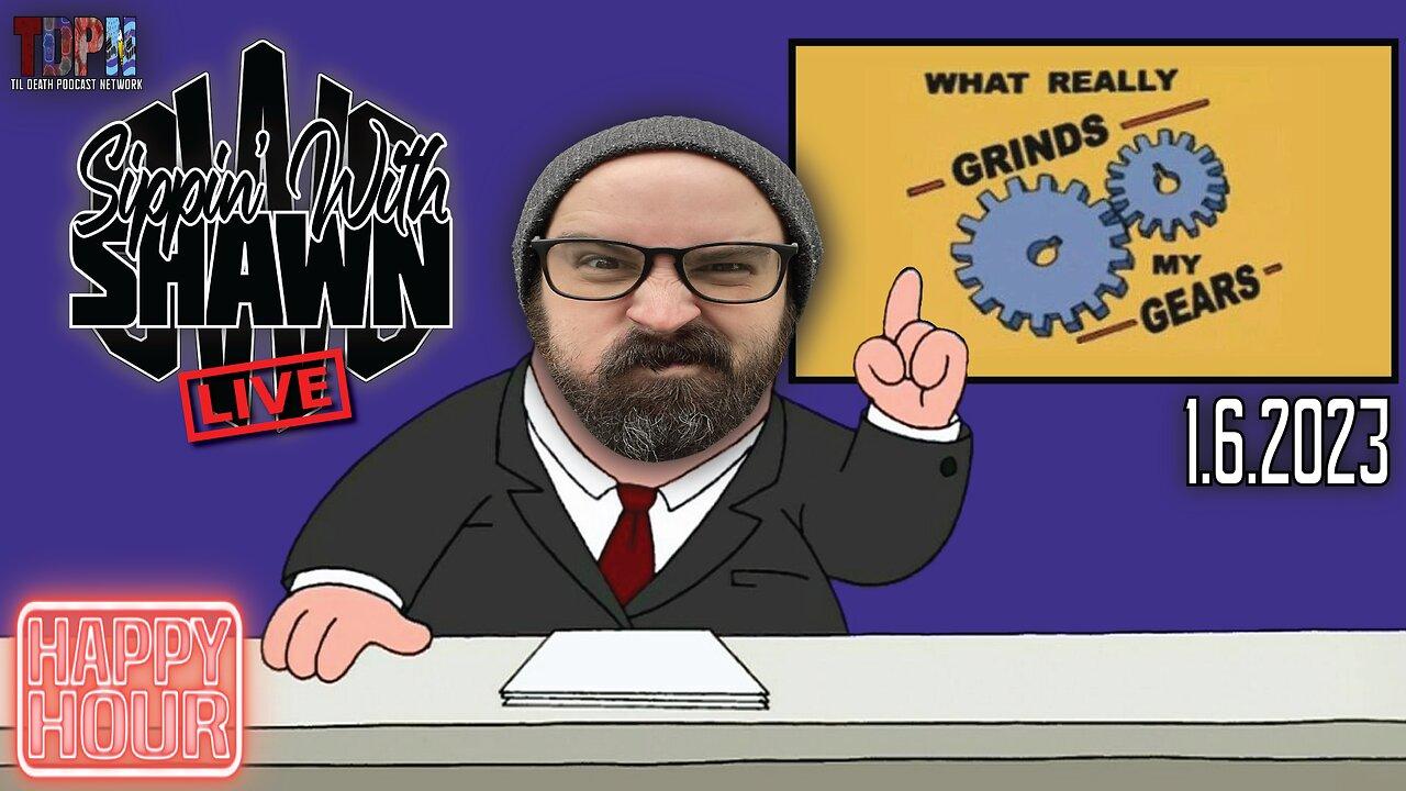 What Grinds My Gears/Friday Fights | Sippin’ With Shawn | 1.6.23