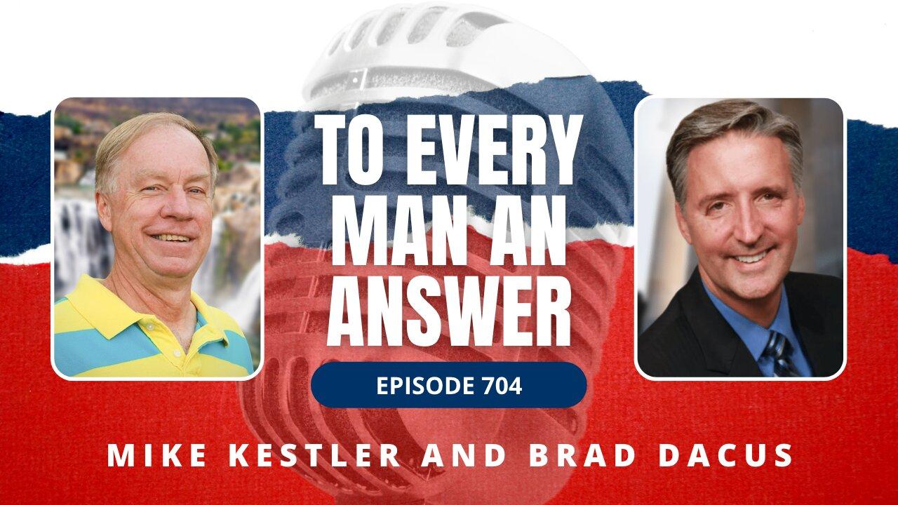Episode 704 - Pastor Mike Kestler and Brad Dacus on To Every Man An Answer