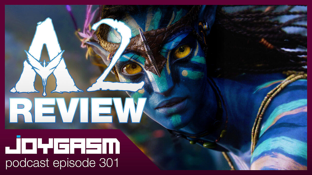 AVATAR 2 THE WAY OF WATER MOVIE REVIEW - Joygasm Podcast Ep 301