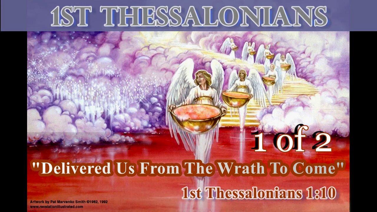 009 Delivered Us From The Wrath To Come (1 Thessalonians 1:10) 1 of 2