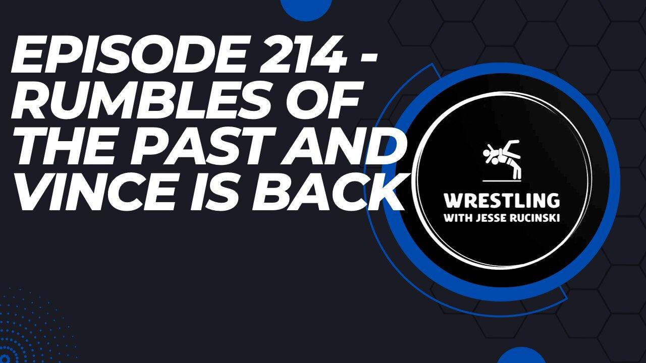 Episode 214 - WWE Royal Rumbles of the Past and the Return of Vince McMahon