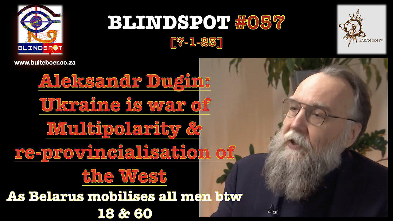 Blindspot 57 Aleksandr Dugin: Ukraine = war of Multipolarity &  West's re-provincialisation