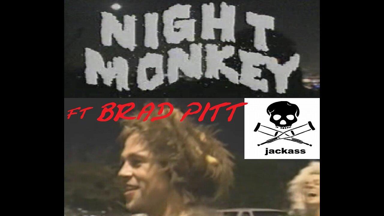 Jackass Night Monkey featuring Brad Pitt