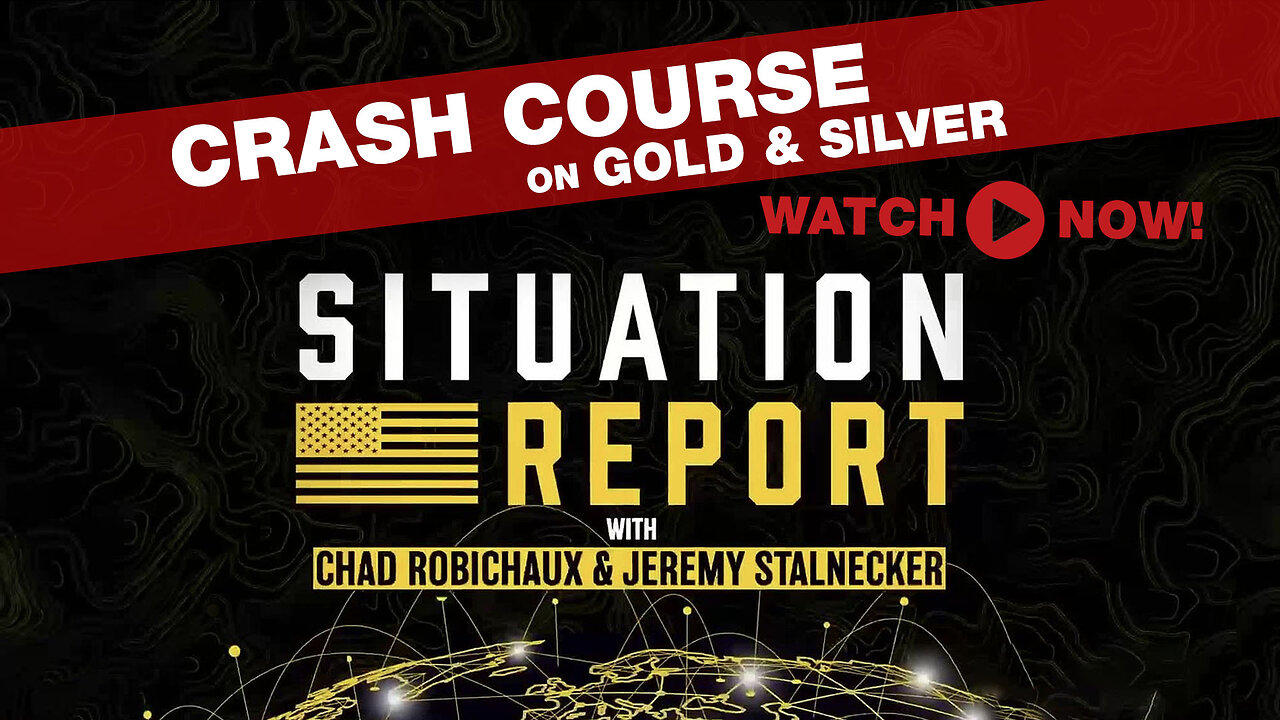 The Situation Report: Crash Course on Gold & Silver