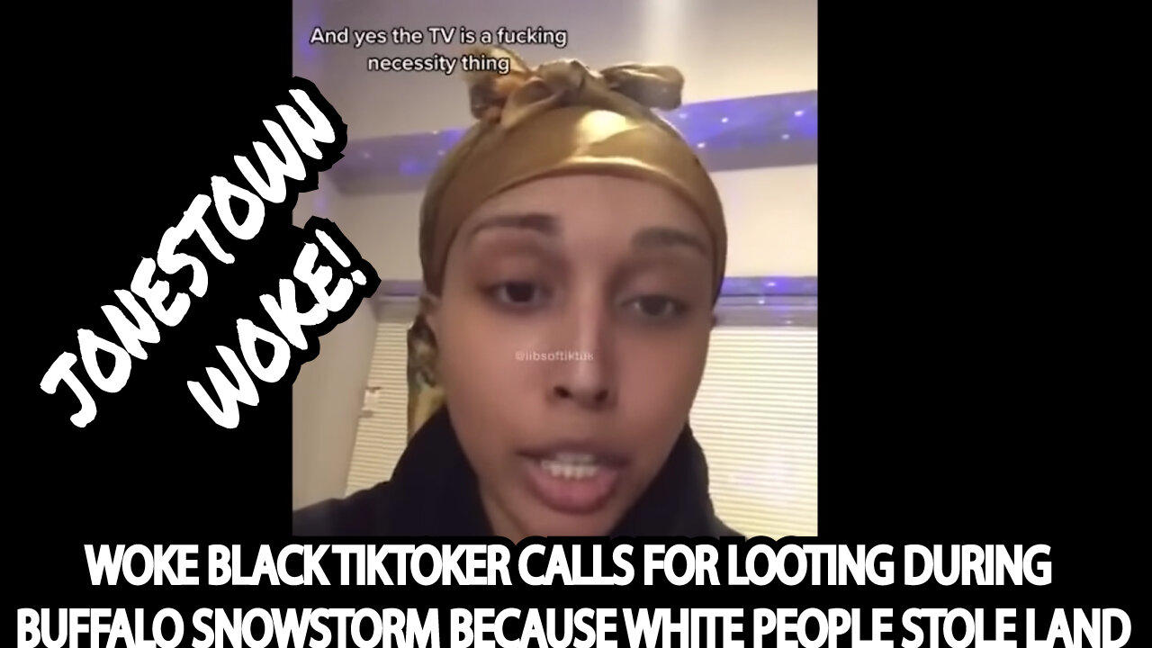 WOKE BLACK TIKTOKER CALLS FOR LOOTING DURING BUFFALO SNOWSTORM BECAUSE WHITE PEOPLE STOLE LAND