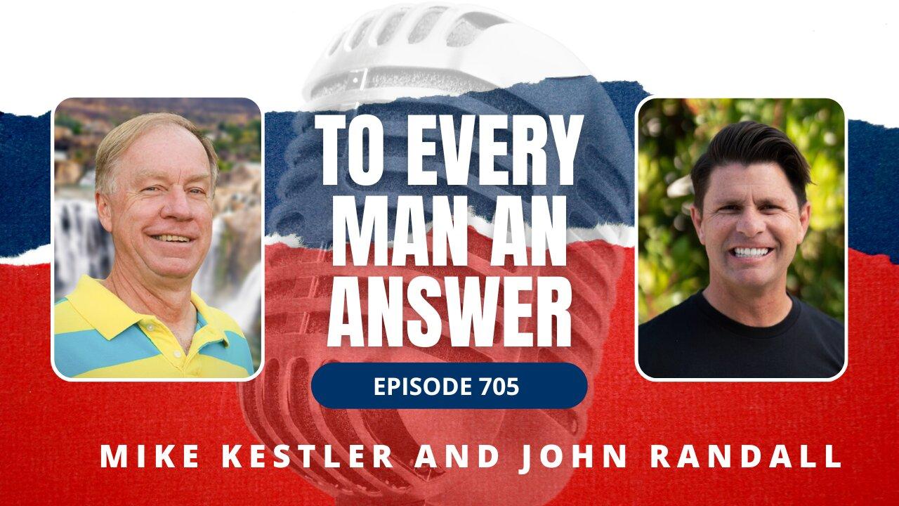 Episode 705 - Pastor Mike Kestler and Pastor John Randall on To Every Man An Answer