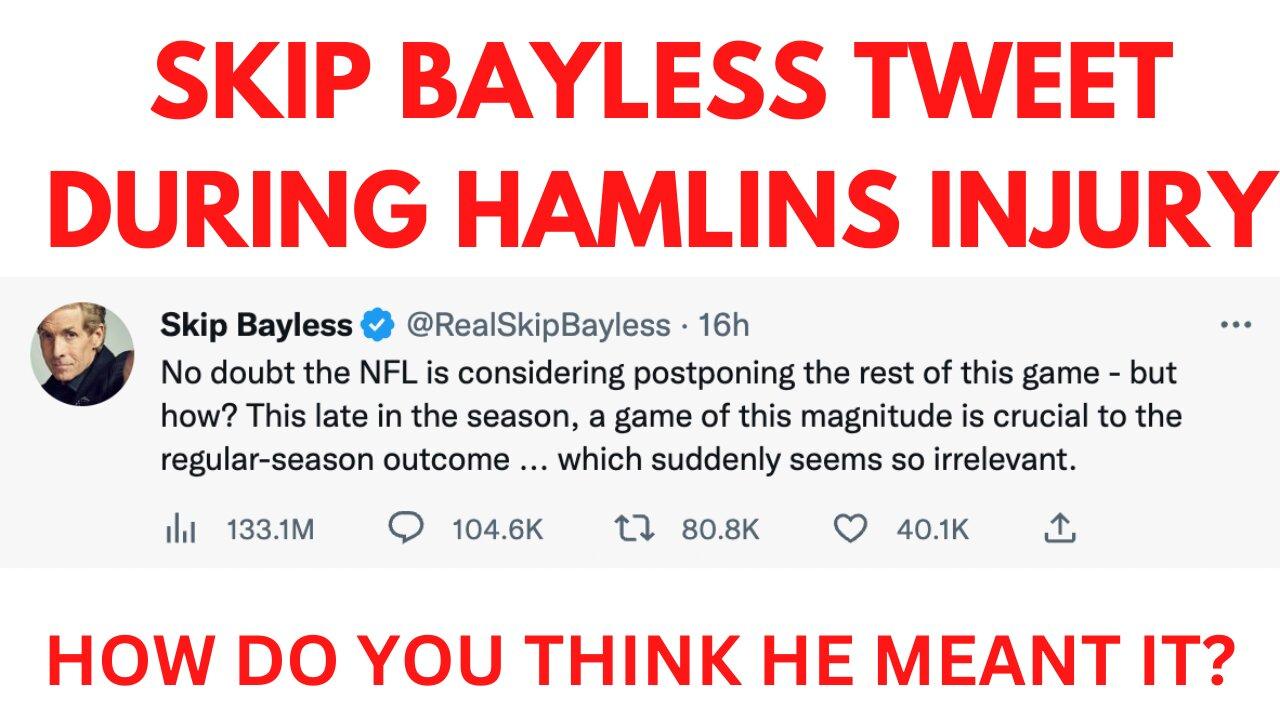 Skip Bayless Tweet During Damar Hamlin Injury One News Page VIDEO
