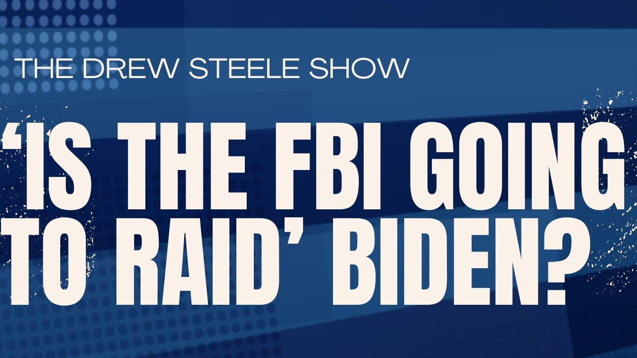 ‘Is the FBI Going to Raid’ Biden?